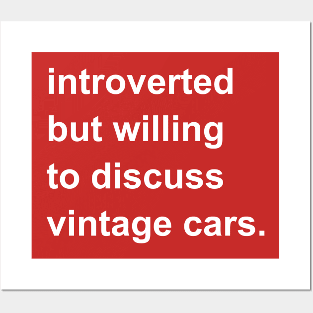 Introverted But Willing To Discuss Vintage Cars Wall Art by introvertshirts